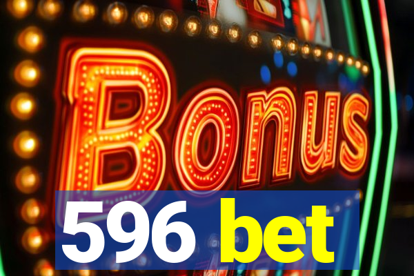 596 bet